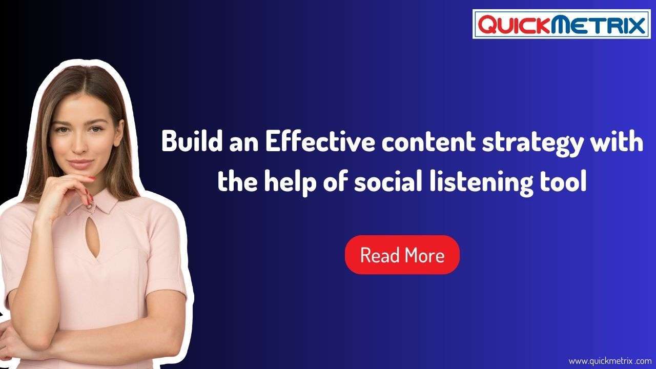How to Build an Effective content strategy with the help of social listening tools? 