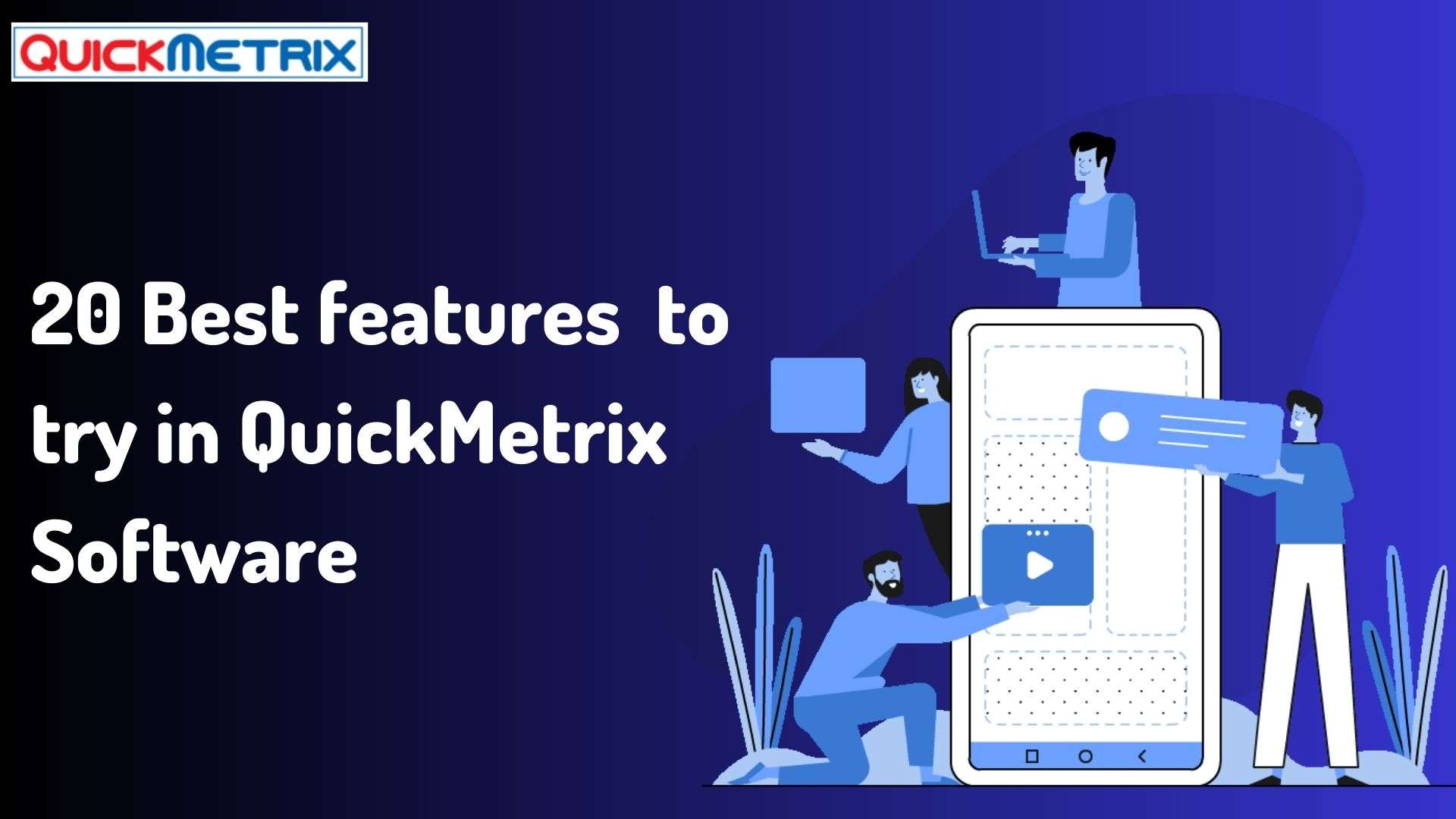  20 Best Feature’s to Try in QuickMetrix Software. 
