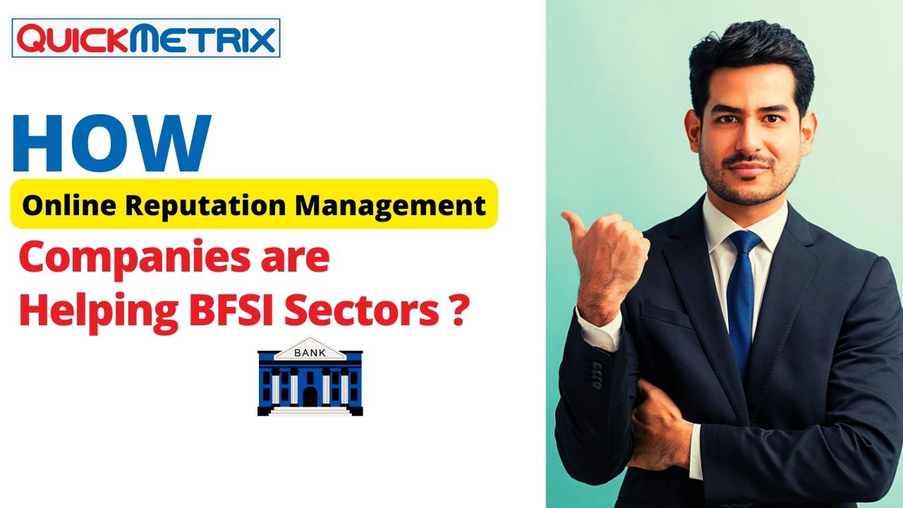 How online reputation management companies are helping BFSI (Banking, Financial Services and Insurance)  sectors? 
