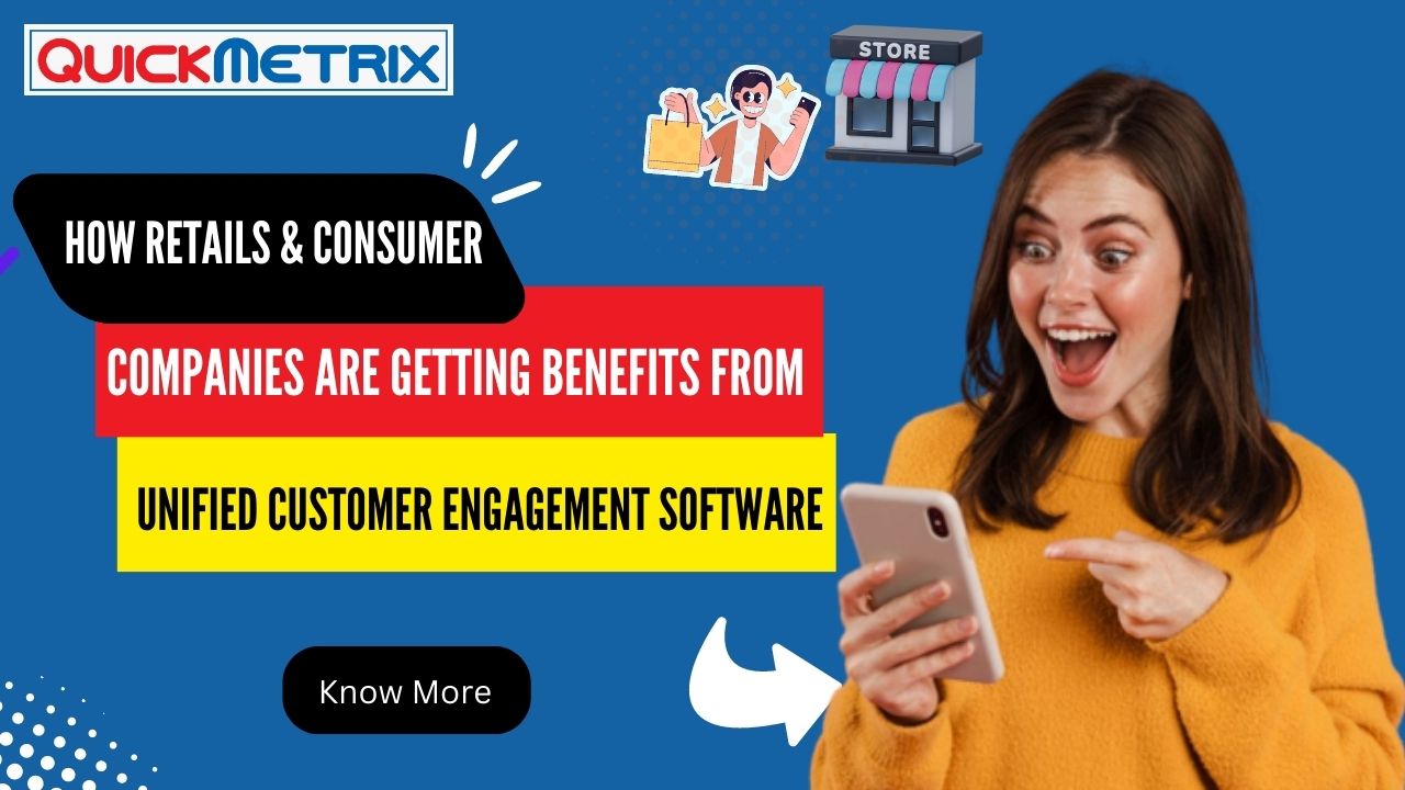  How Retails and consumer companies are getting benefits from Unified customer engagement software 