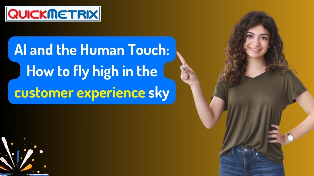 AI and the human touch: How to fly high in the customer experience sky 