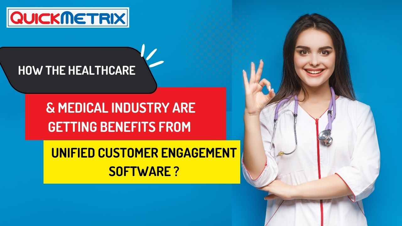 How the HealthCare and Medical industry are getting benefits from unified customer engagement software ?