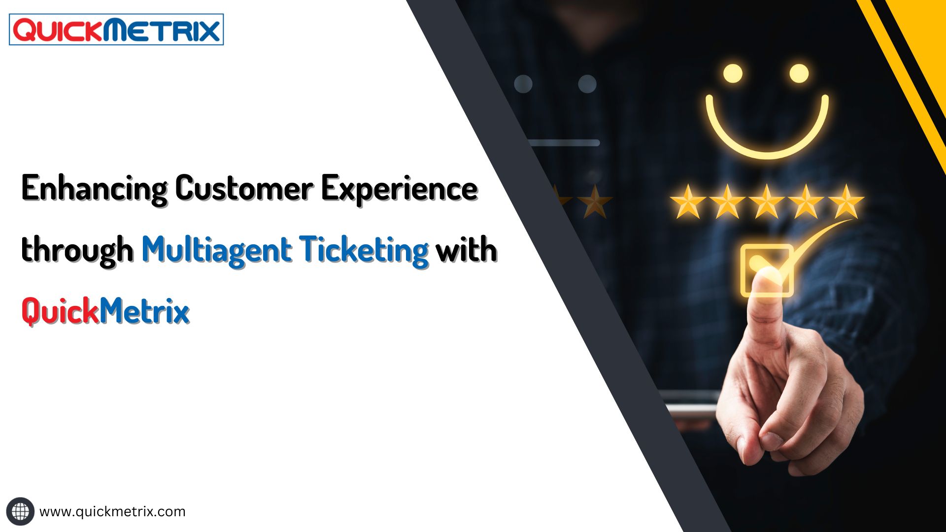 Enhancing Customer Experience through Multi Agent Ticketing with QuickMetrix