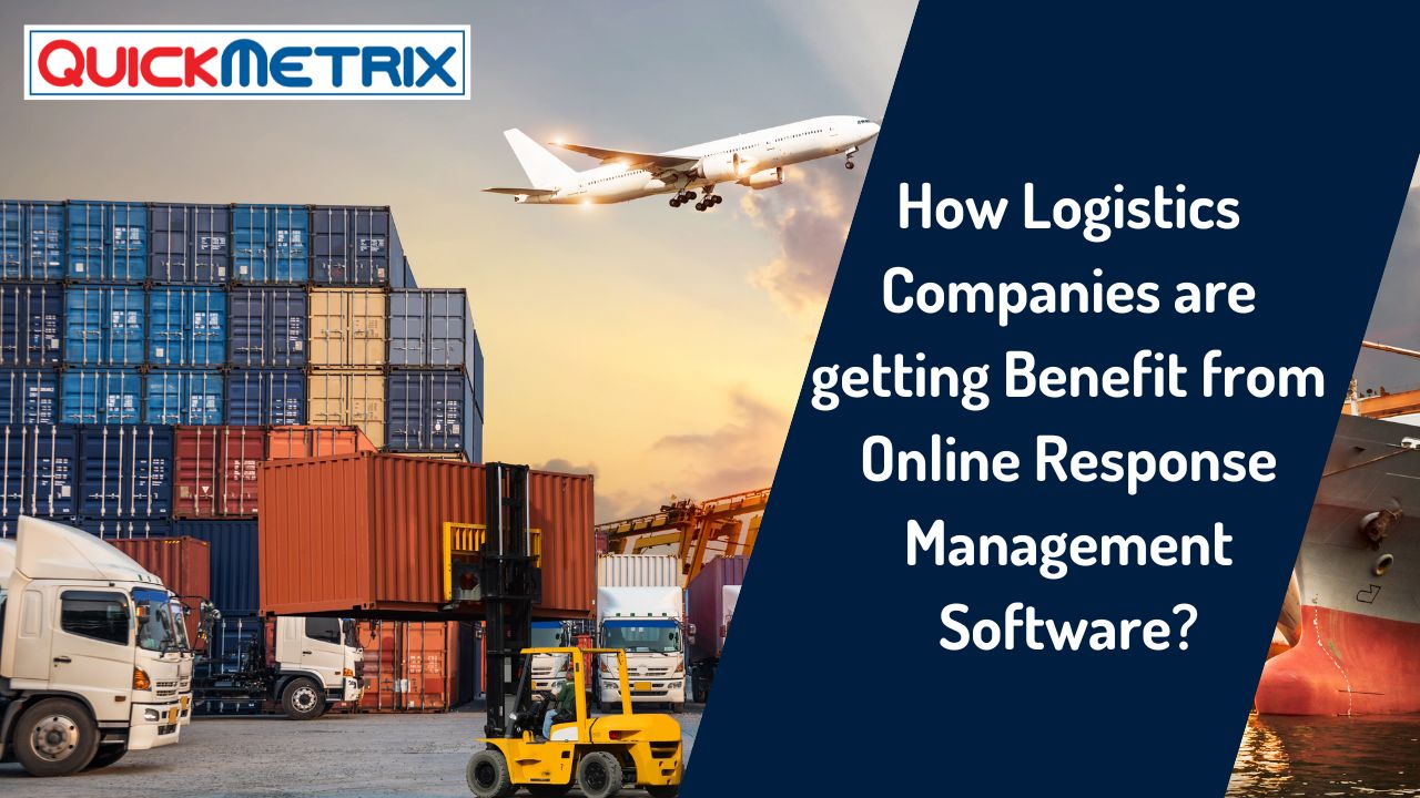 How Logistics Companies are getting Benefit from Online Response Management Software?