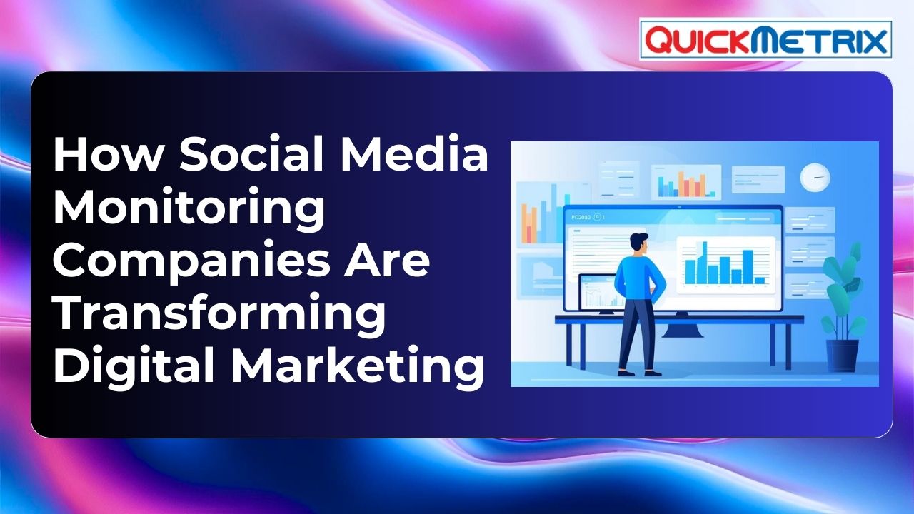How Social Media Monitoring Companies Are Transforming Digital Marketing