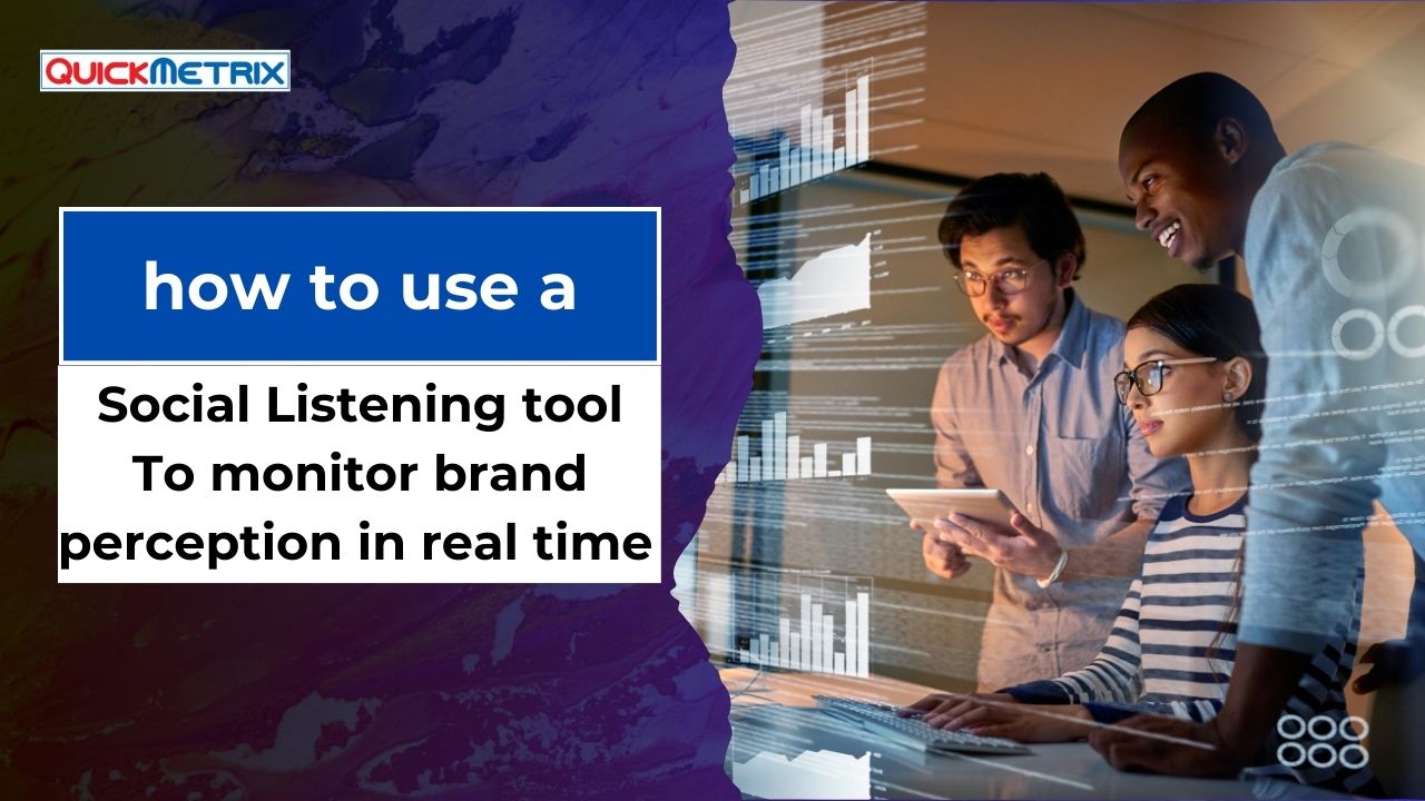 How to Use a Social Listening Tool to Monitor Brand Perception in Real Time