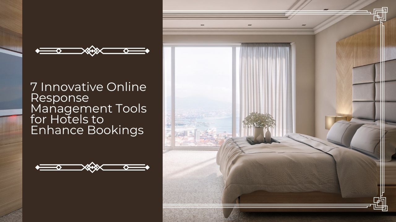 7 Innovative Online Response Management Tools for Hotels to Enhance Bookings